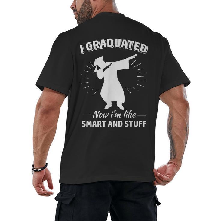 Now I'm Like Smart And Stuff Funny Graduation Tshirt Men's Back Print T-Shirt