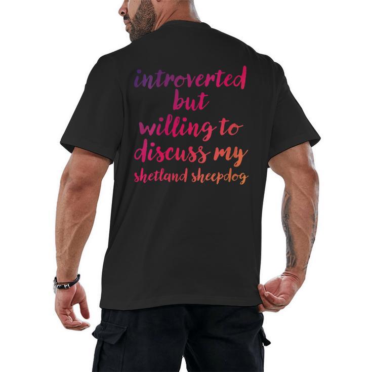 Introverted Willing To Discuss Shetland Sheepdog Introvert Men's Back Print T-Shirt