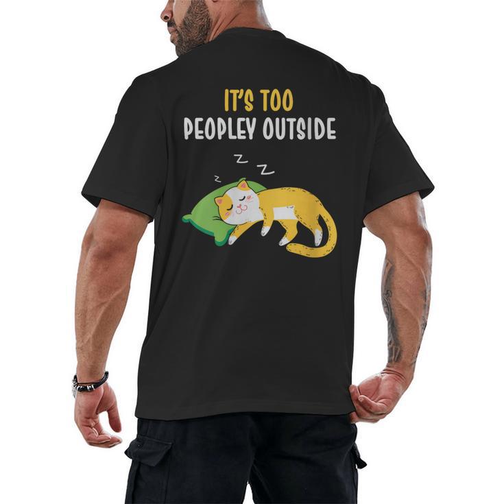It's Too Peopley Outside Introvert And Cat Lover Men's Back Print T-Shirt
