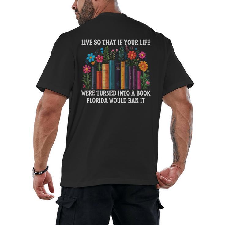 Live So That If Your Life Was A Book Florida Would Ban It Men's Back Print T-Shirt