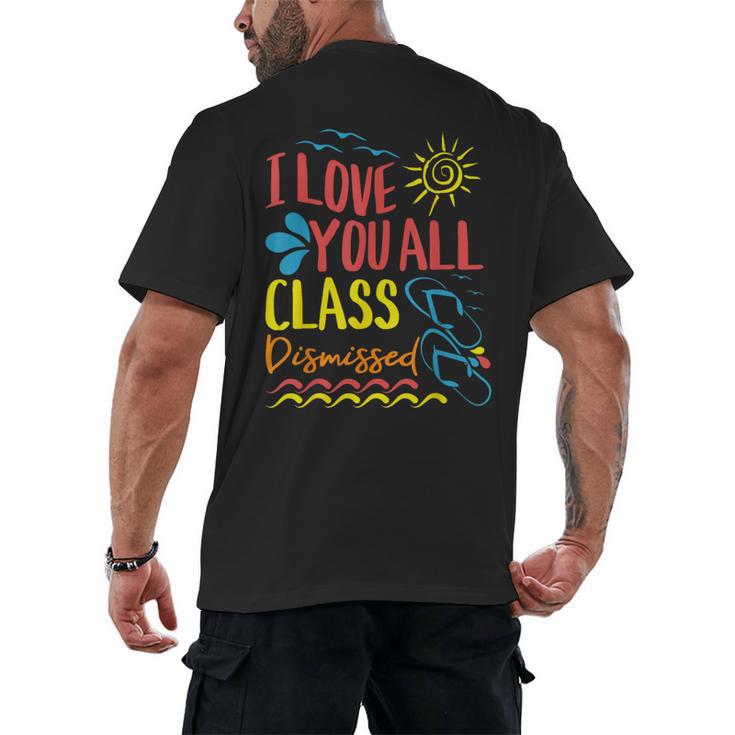 I Love You All Class Dismissed Teacher School Graduation Men Women Girls Kids Men's Back Print T-Shirt