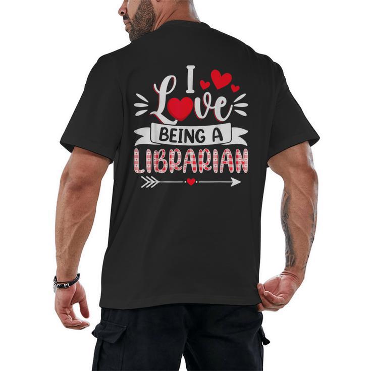I Love Being A Librarian Library Book Valentine's Day Men's Back Print T-Shirt