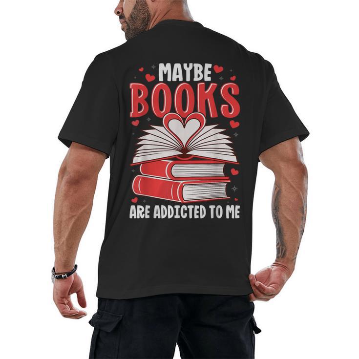 Maybe Books Are Addicted To Me Reading Present Men's Back Print T-Shirt