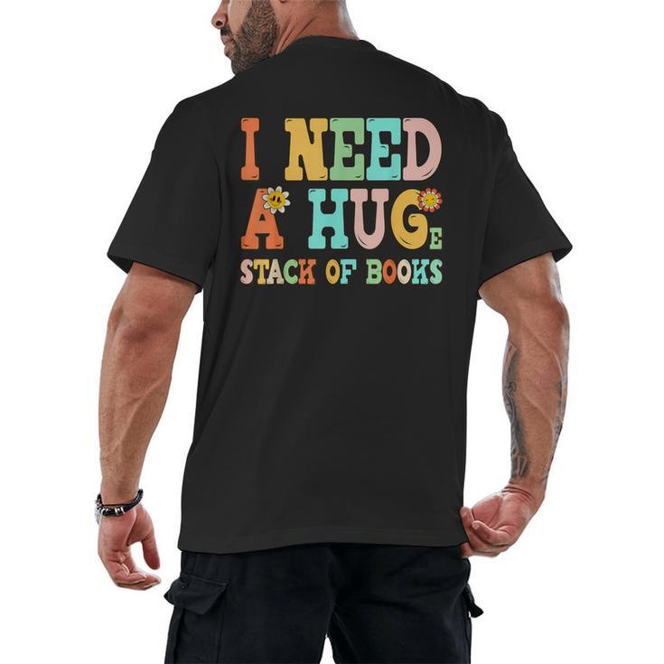 I Need A Huge Stack Of Books Reading Bookworm Joke Men's Back Print T-Shirt