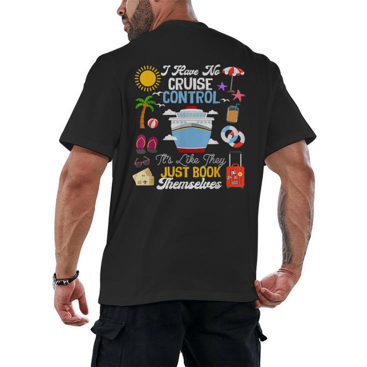 I Have No Cruise Control-It’s Like They Just Book Themselves Men's Back Print T-Shirt
