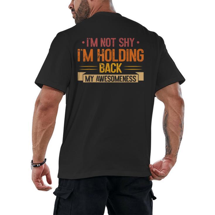 Im Not Shy Im Holding Back My Awesomeness Introvert Men's Back Print T-Shirt