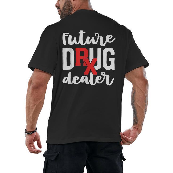 Pharmacist Graduation Pharmacy Future Drug Dealer Men's Back Print T-Shirt