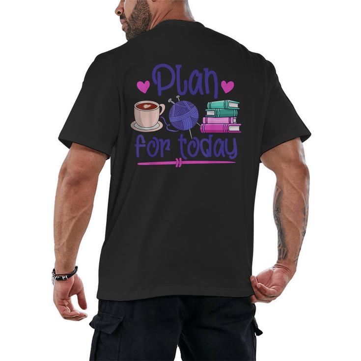 Plan For Today Coffee Yarn Books Sewing Knitter Knitting Men's Back Print T-Shirt
