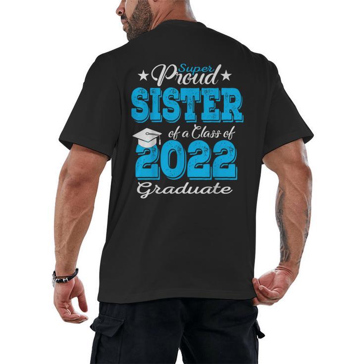 Proud Sister Of a 2022 Graduate Class Of 2022 Graduation 22 Men's Back Print T-Shirt
