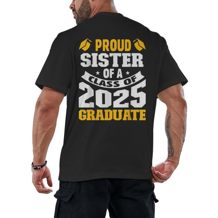 Proud Sister Of a Class Of 2025 Graduate Family Graduation Men's Back Print T-Shirt