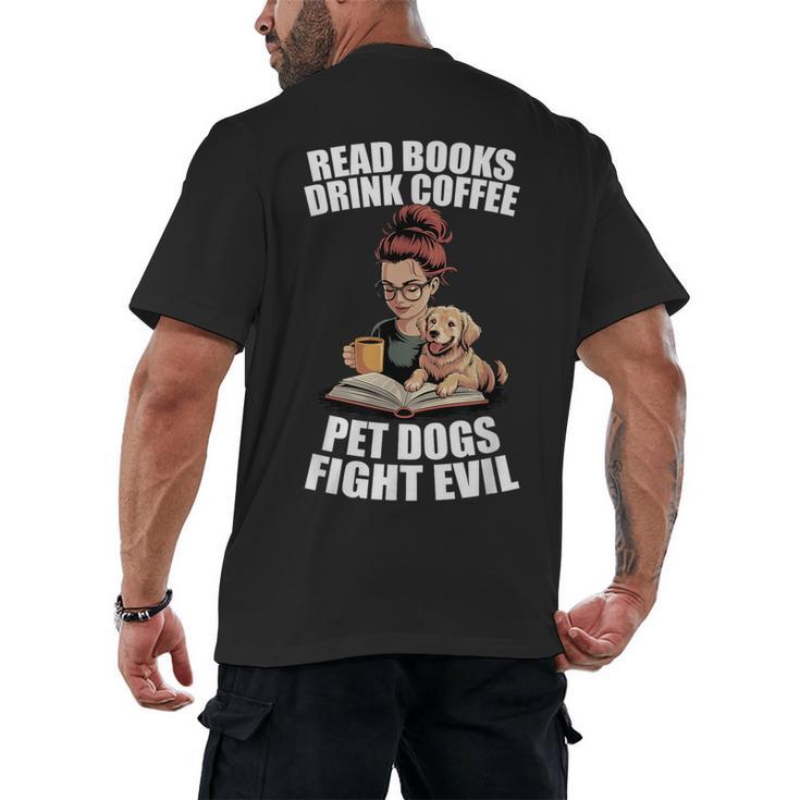 Read Books Drink Coffee Pet Dogs Fight Evil Bookworm Dog Men's Back Print T-Shirt