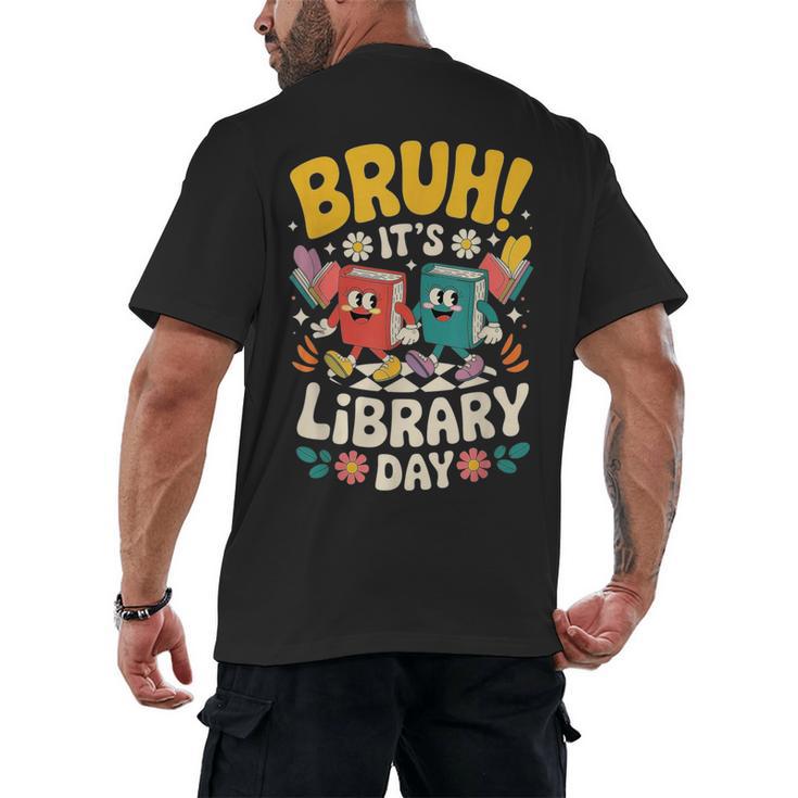Reading Book Lover School Librarian Bruh It's Library Day Men's Back Print T-Shirt