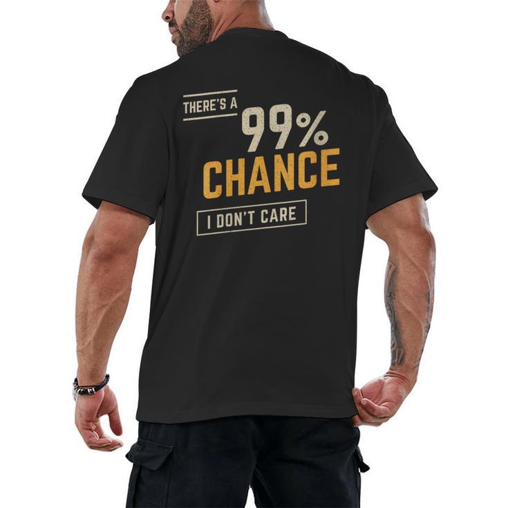 There's A 99 Chance I Don't Care Introvert Humor Men's Back Print T-Shirt