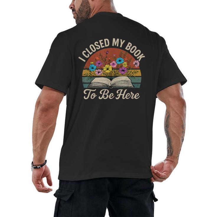 Retro Vintage Book Lover Reading I Closed My Book To Be Here Men's Back Print T-Shirt