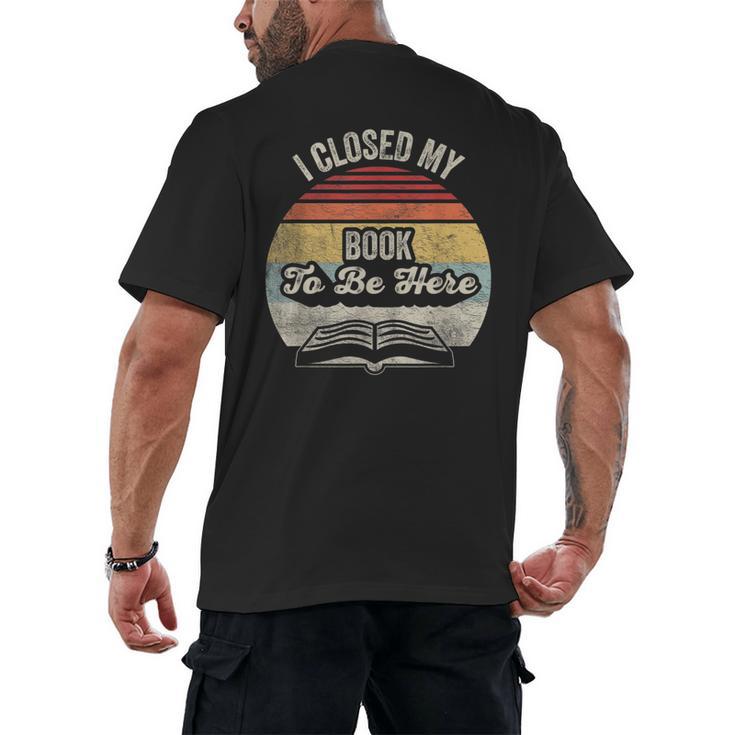 Retro Vintage I Closed My Book To Be Here Reading Teacher Men's Back Print T-Shirt