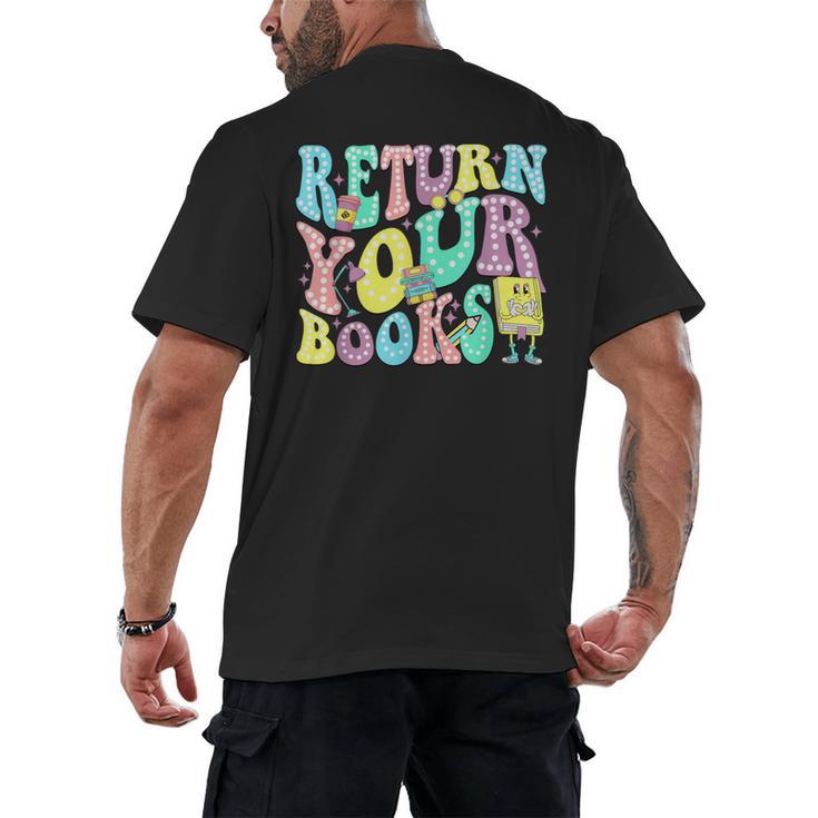 Return Your Books End School Year School Librarian Teacher For Men Women Girls Kids Men's Back Print T-Shirt