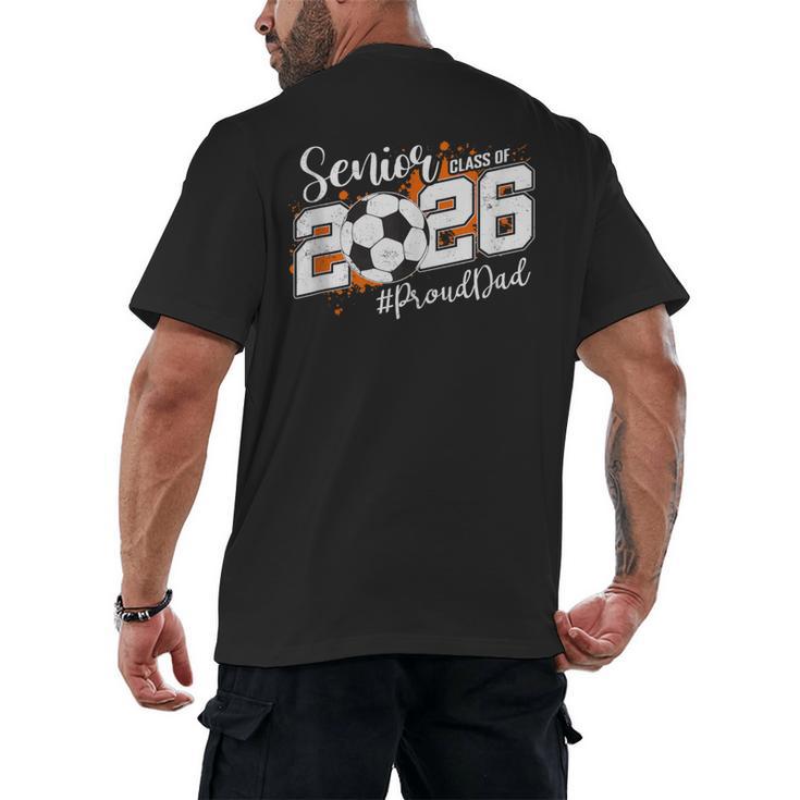 Senior Dad Class Of 2026 Soccer Ball Graduation Men's Back Print T-Shirt