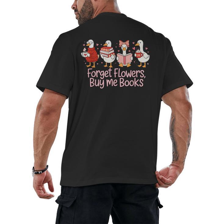 Valentine Cozy Goose Bookish Forget Flowers Buy Me Books Men's Back Print T-Shirt