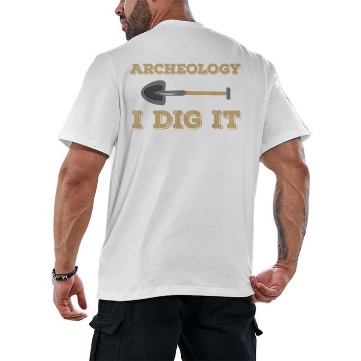 Archaeological Pun Shirts Archeology I Dig It Graduation Archaeology Men's Back Print T-Shirt