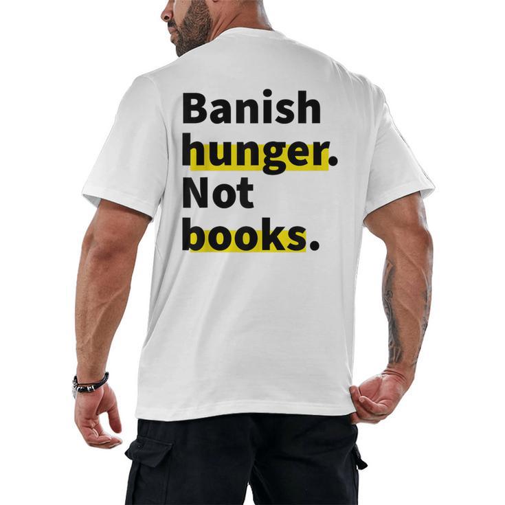 Banish Hunger Not Books Anti Fascism Pro Reading Quote Men's Back Print T-Shirt