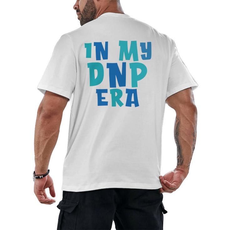 DNP Graduation In My DNP Era DNP Apparel Doctor Of Nursing Men's Back Print T-Shirt