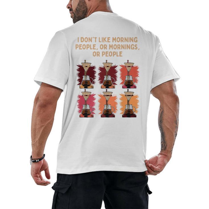 I Dont Like Morning People Introvert Coffee Lover Antisocial Premium Men's Back Print T-Shirt