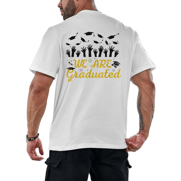We Are Graduated Graduation Class Of 2025 Family Crew Men's Back Print T-Shirt
