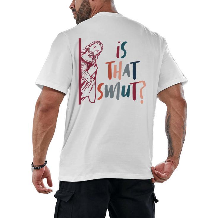 Jesus God Smut Reader Smut Reading Book Is That Smut Men's Back Print T-Shirt