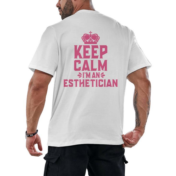 Keep Calm I'm An Esthetician Graduation Esthetician Premium Men's Back Print T-Shirt