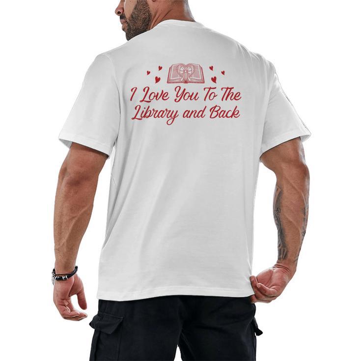 I Love You To The Library And Back Book Lover Quote Men's Back Print T-Shirt