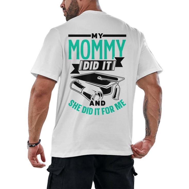 My Mommy Did It And She Did It For Me Graduation Graduate Men's Back Print T-Shirt