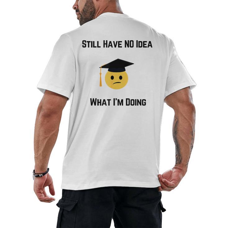 Still Have No Idea What I'm Doing Graduation Tee Shirt Men's Back Print T-Shirt