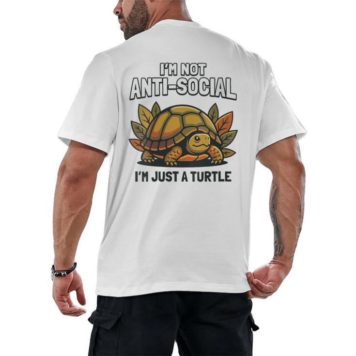 Not Anti Social Im Just A Turtle Sarcastic Introvert Humor Men's Back Print T-Shirt