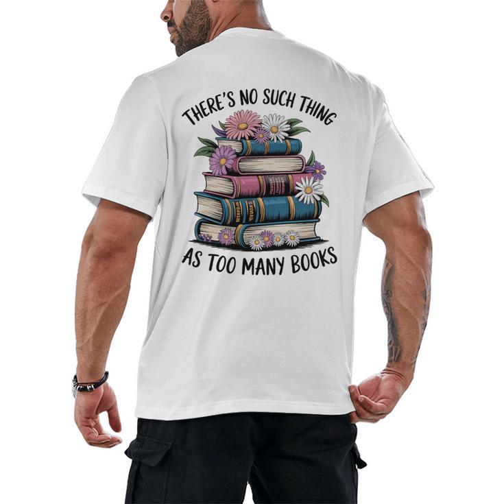 There Is No Such Thing As Too Many Books Lover Women Kids Men's Back Print T-Shirt