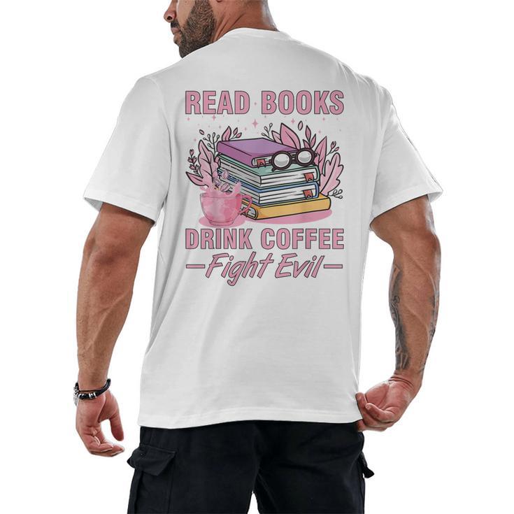Read Books Drink Coffee Fight Evil Book Coffee Men's Back Print T-Shirt