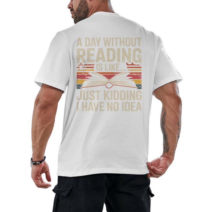 Retro A Day Without Reading Is Like Just Kidding Book Lover Men's Back Print T-Shirt