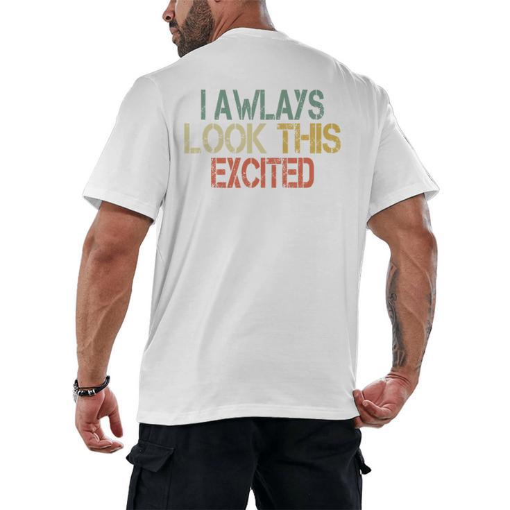 Sarcasm I Always Look This Excited Cool Introvert Men's Back Print T-Shirt