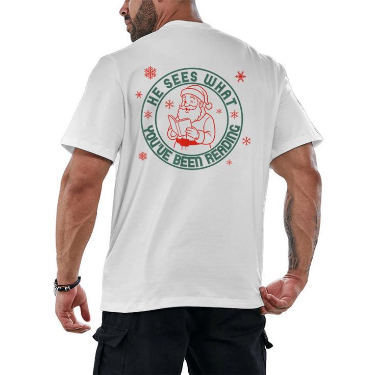 He Sees What You'Ve Been Reading Christmas Book Lover Shirt Men's Back Print T-Shirt