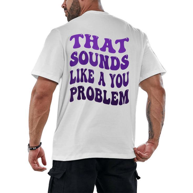 That Sounds Like A You Problem Groovy Introvert Raglan Baseball Tee Men's Back Print T-Shirt