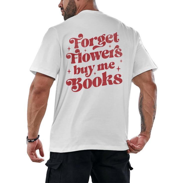 Valentine Bookish Love Quote Forget Flowers Buy Me Books Men's Back Print T-Shirt