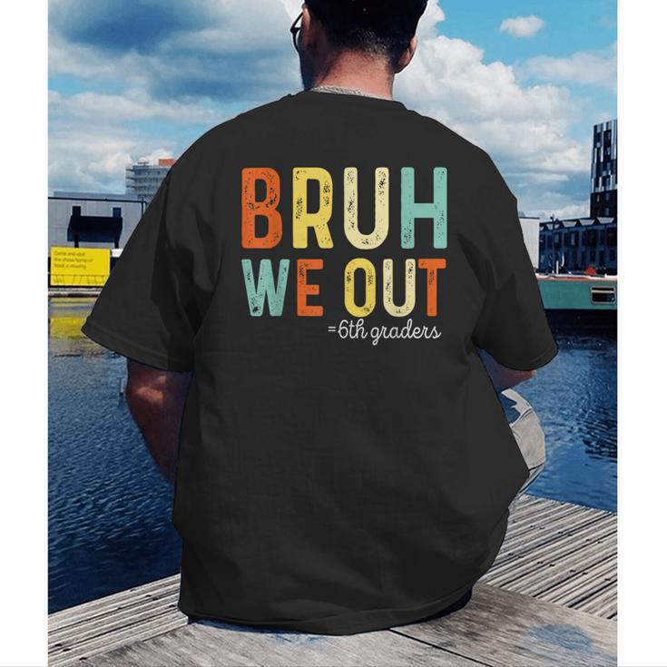 Bruh We Out 6th Graders Second Grade Graduation Men's Back Print T-Shirt