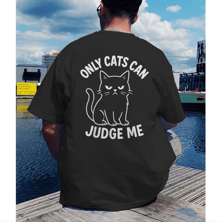 Only Cats Can Judge Me Sarcastic Cat Lover Introverts Men's Back Print T-Shirt