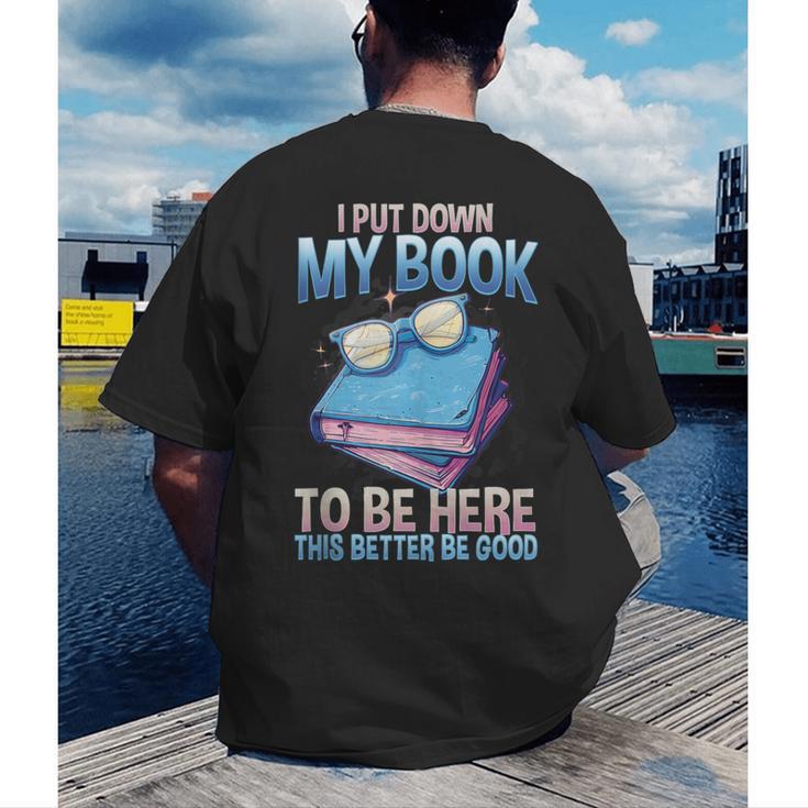 I Closed My Book To Be Here Shirt I Closed My Books Men's Back Print T-Shirt
