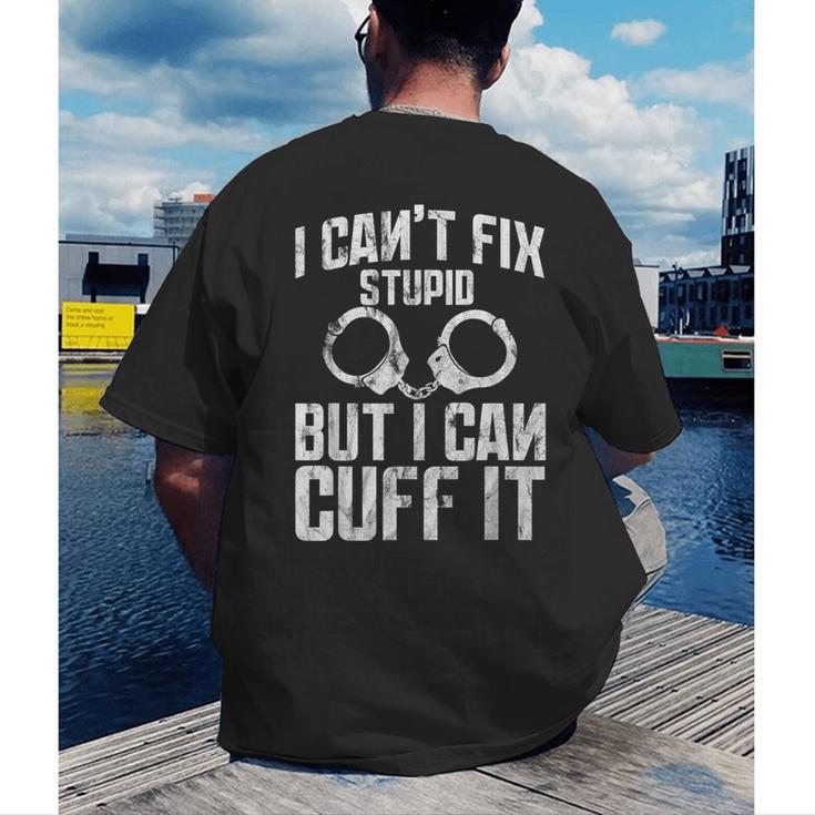 I Cuff Stupid Police OfficerShirt Academy Graduation Men's Back Print T-Shirt