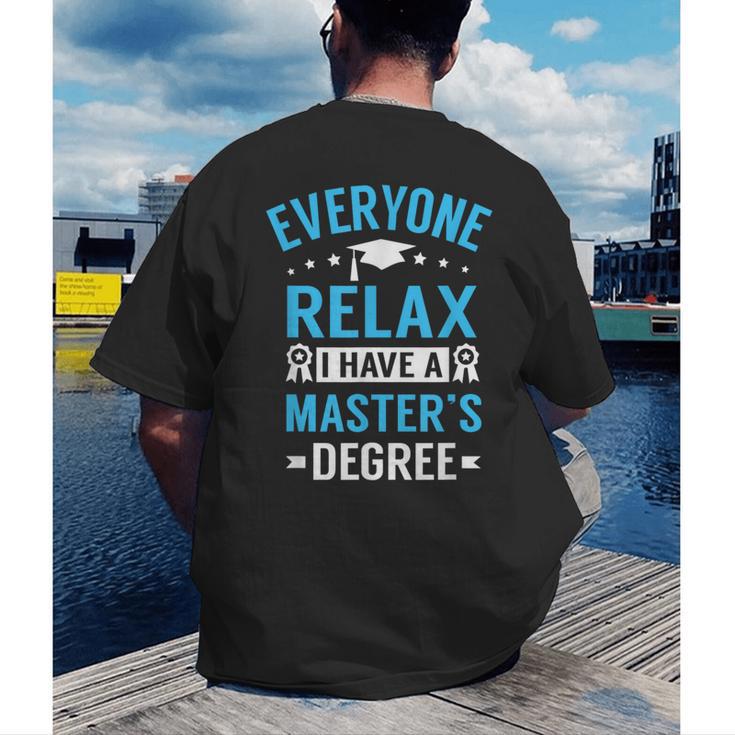 Everyone Relax I Have A Master's Degree Graduation Men's Back Print T-Shirt