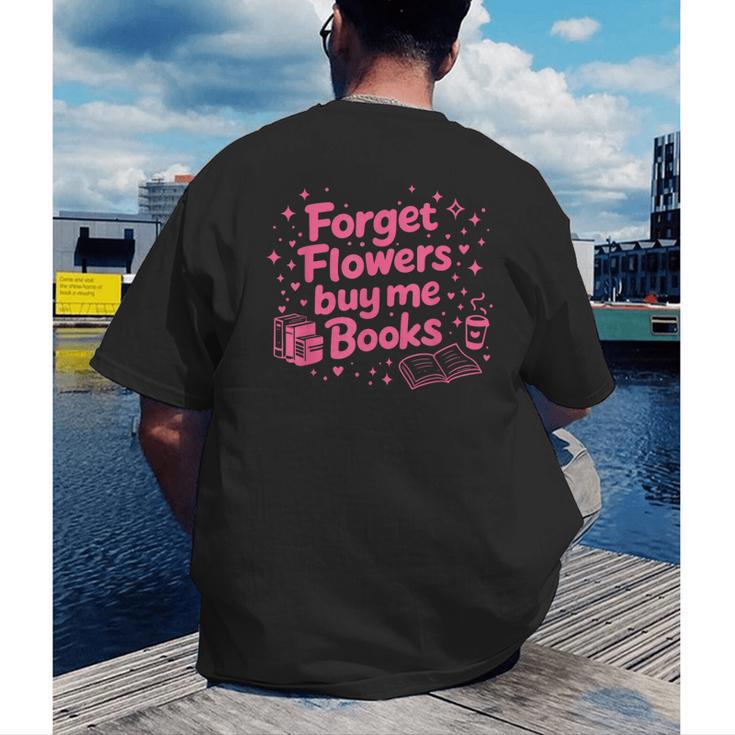 Forget Flowers Buy Me Books Valentines Book Club Bookish Men's Back Print T-Shirt