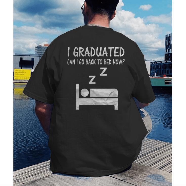 I Graduated Can I Go Back To Bed Now Funny Lazy Graduation Men's Back Print T-Shirt