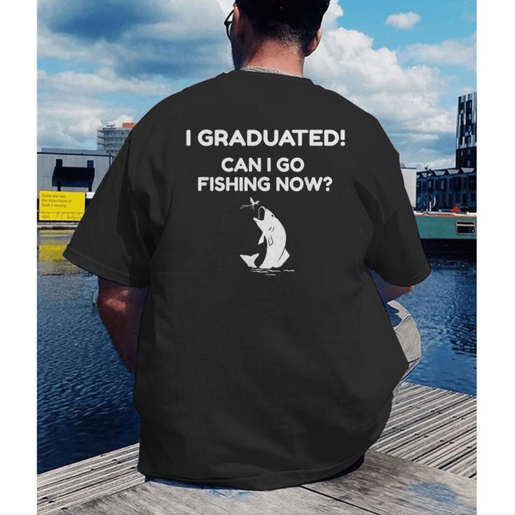 I Graduated Can I Go Fishing Graduation T-Shirt Men's Back Print T-Shirt