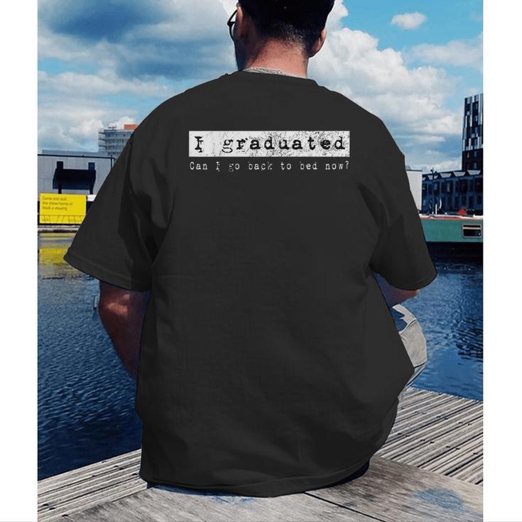 GraduationShirt I Graduated Can I Go Back To Bed Men's Back Print T-Shirt