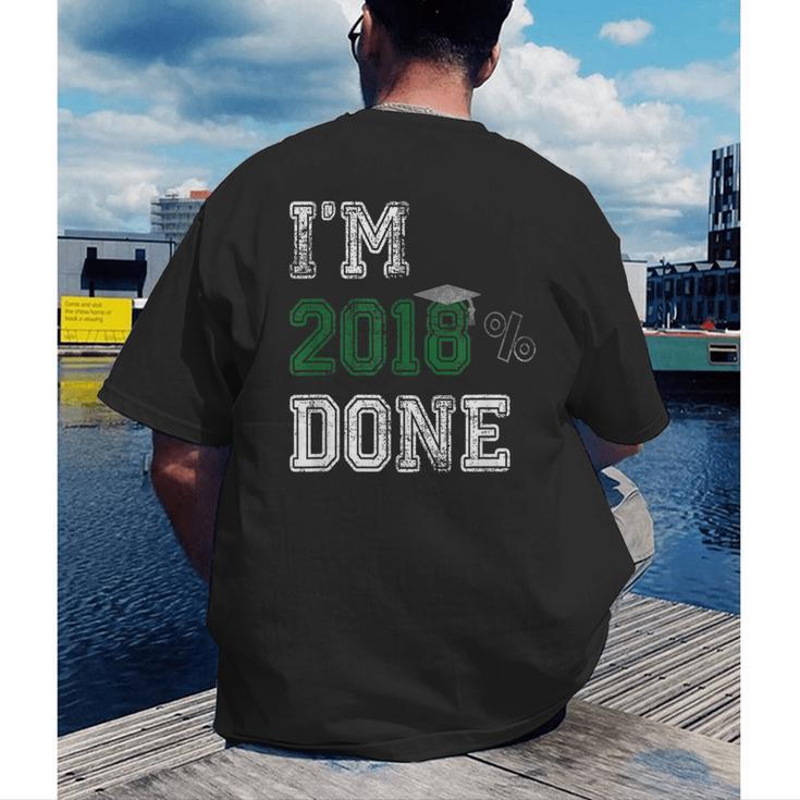 I'm 2018 Done Senior Graduation T-Shirt Class 2018 Men's Back Print T-Shirt